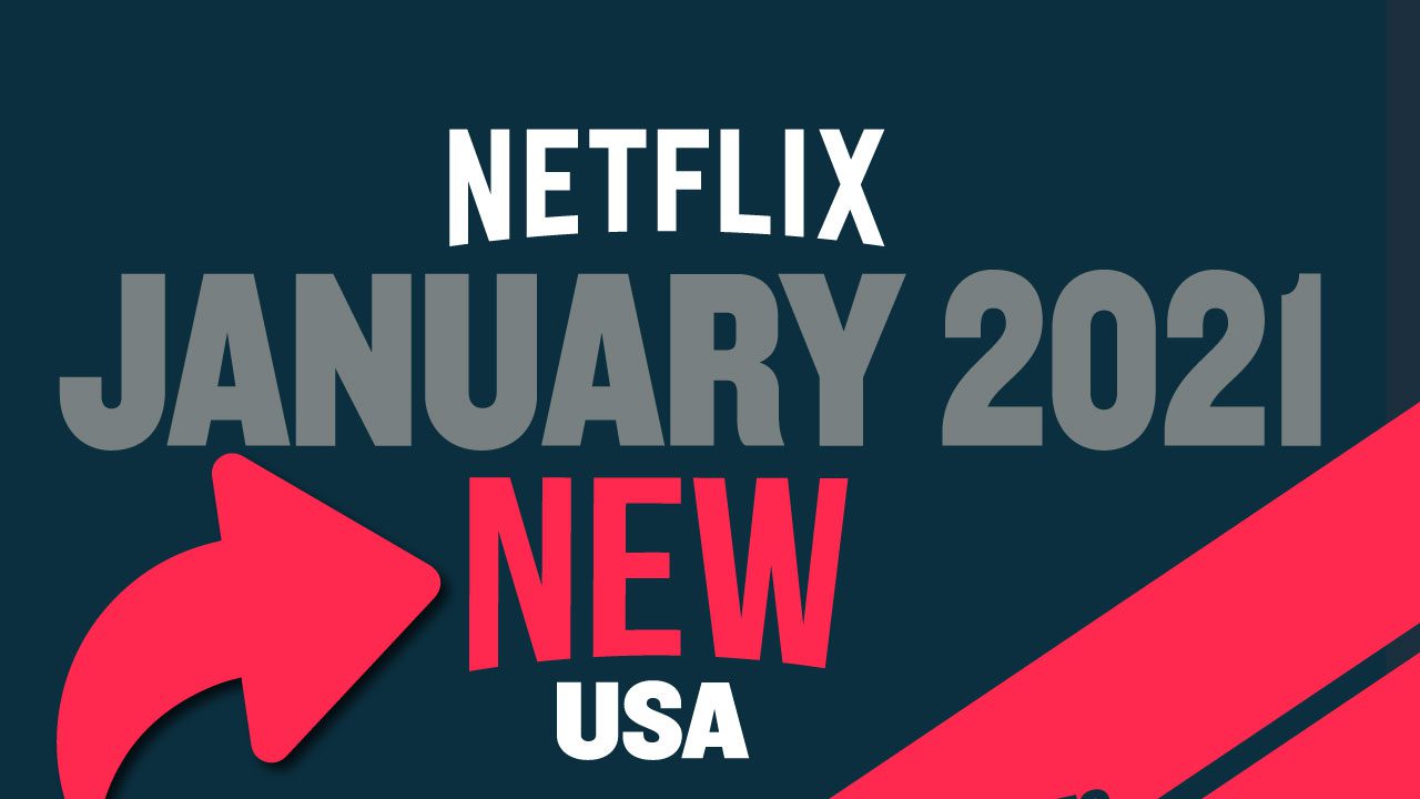 New To Watch January 2021 On Netflix • Netfliteando