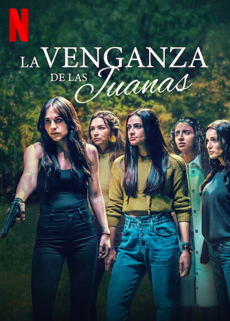 La Venganza De Las Juanas Netflix Serie 2021 • Netfliteando 3352