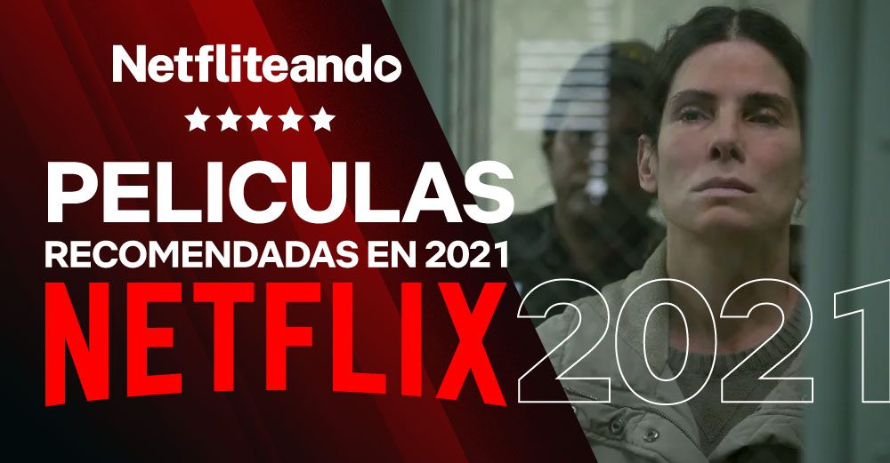 Netflix Películas Recomendadas En 2021 • Netfliteando