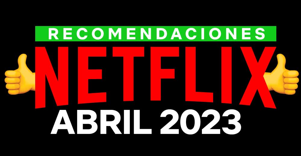 Netflix Recomendaciones Junio 2023 • Netfliteando 5255