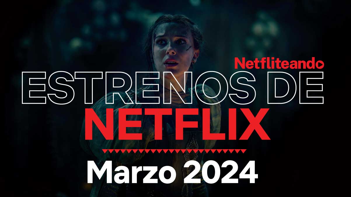New On Netflix March 2024 Movies And Series • Netfliteando