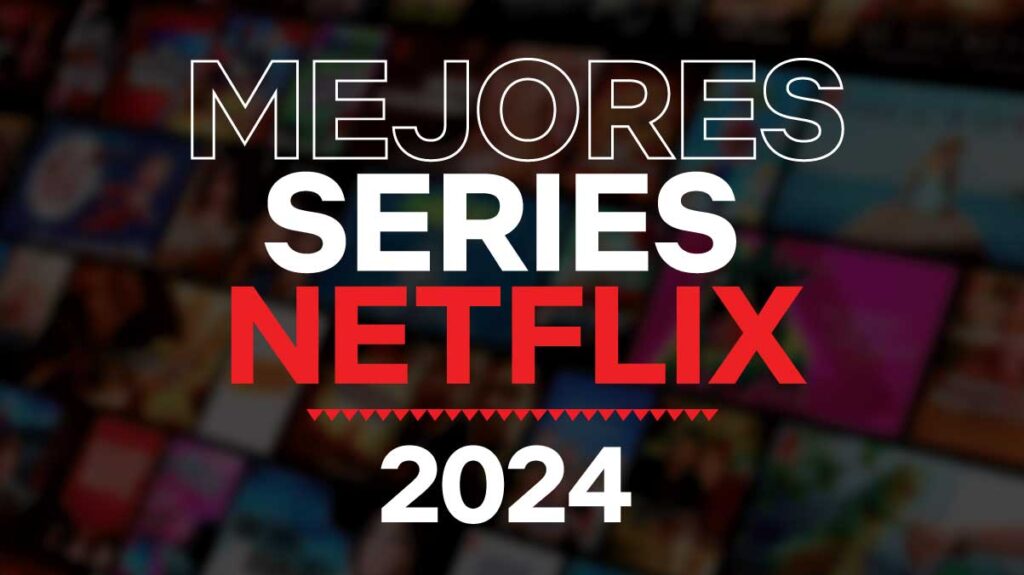 Mejores Series de Netflix en 2024